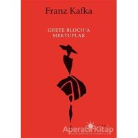 Grete Bloch’a Mektuplar - Franz Kafka - Altıkırkbeş Yayınları