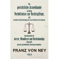 Die Gerichtliche Arzneikunde in İhrem Verhaltnisse Zur Rechtspflege - Franz Von Ney - Gece Kitaplığı