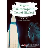 Yoğun Psikoterapinin Temel İlkeleri - Frieda Fromm-Reichmann - Okuyan Us Yayınları