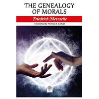 The Genealogy of Morals - Friedrich Wilhelm Nietzsche - Platanus Publishing