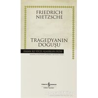 Tragedyanın Doğuşu - Friedrich Wilhelm Nietzsche - İş Bankası Kültür Yayınları