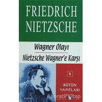 Wagner Olayı - Nietzsche Wagner’e Karşı - Friedrich Wilhelm Nietzsche - Say Yayınları