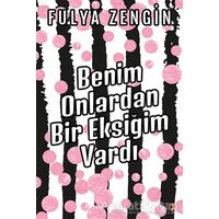 Benim Onlardan Bir Eksiğim Vardı - Fulya Zengin - Cinius Yayınları