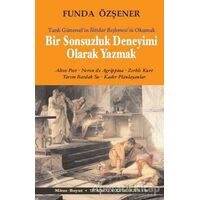 Bir Sonsuzluk Deneyimi Olarak Yazmak - Funda Özşener - Mitos Boyut Yayınları