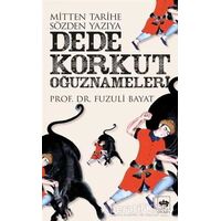 Dede Korkut Oğuznameleri - Fuzuli Bayat - Ötüken Neşriyat