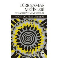 Türk Şaman Metinleri - Fuzuli Bayat - Ötüken Neşriyat