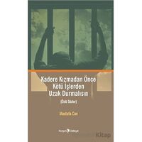 Kadere Kızmadan Önce Kötü İşlerden Uzak Durmalısın - Mustafa Can - Kurgan Edebiyat