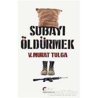 Subayı Öldürmek - V. Murat Tulga - Galeati Yayıncılık