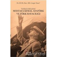 Mustafa Kemal Atatürk ve Türk Havacılığı - Cengiz Tatar - Galeati Yayıncılık