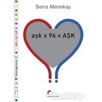 Aşk x 96 =AŞK - Serra Menekay - Galeati Yayıncılık