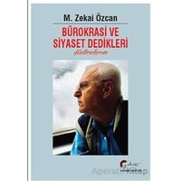 Bürokrasi ve Siyaset Dedikleri Hatıralarım - Zekai Özcan - Galeati Yayıncılık