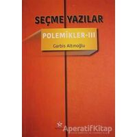 Seçme Yazılar - Polemikler 3 - Garbis Altınoğlu - Peri Yayınları