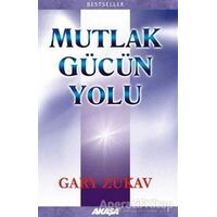 Mutlak Gücün Yolu - Gary Zukav - Akaşa Yayınları