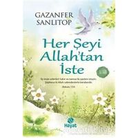 Her Şeyi Allah’tan İste - Gazanfer Sanlıtop - Hayat Yayınları