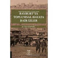 Bayburt’ta Toplumsal Hayata Dair İzler - Gazi Özdemir - Akademisyen Kitabevi