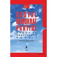 Sosyal Demokrat Partide Örgüt ve Örgütlenme Modeli - Gazi Zorer - A7 Kitap