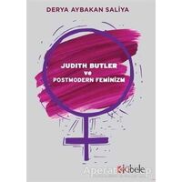 Judith Butler ve Postmodern Feminizm - Derya Aybakan Saliya - Kibele Yayınları