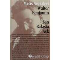 Son Bakışta Aşk - Walter Benjamin - Metis Yayınları