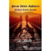 Yarım Kalan Aşkların Şiirleri Kaldı Bende - Ali Bakır - Gece Kitaplığı