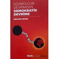 Kozmolojik Devrimden Demokratik Devrime - İbrahim Gezer - Bilsam Yayınları