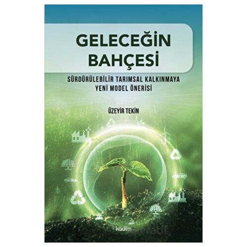 Geleceğin Bahçesi - Sürdürülebilir Tarımsal Kalkınmaya Yeni Model Önerisi