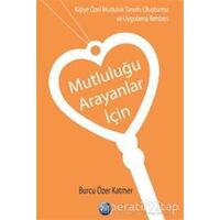 Mutluluğu Arayanlar İçin - Burcu Özer Katmer - Ray Yayıncılık