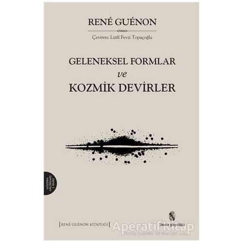 Geleneksel Formlar ve Kozmik Devirler - Rene Guenon - İnsan Yayınları