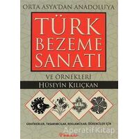 Bezeme Sanatı ve Örnekleri Orta Asya’dan Anadolu’ya Türk - Hüseyin Kılıçkan - İnkılap Kitabevi