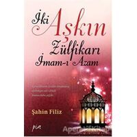 İki Aşkın Zülfikarı İmam-ı Azam - Şahin Filiz - Pia Yayınları