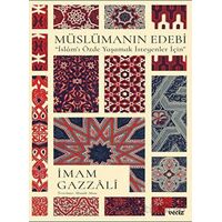 Müslümanın Edebi / İslam’ı Özde Yaşamak İsteyenler İçin - İmam Gazzali - Veciz Yayınları