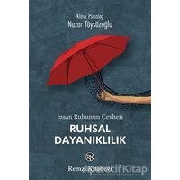 İnsan Ruhunun Cevheri Ruhsal Dayanıklılık - Nazar Tüysüzoğlu - Remzi Kitabevi