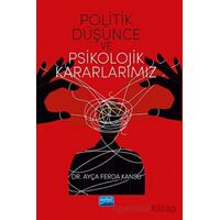 Politik Düşünce ve Psikolojik Kararlarımız - Ayça Ferda Kansu - Nobel Akademik Yayıncılık