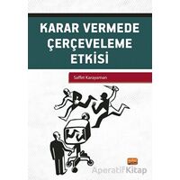 Karar Vermede Çerçeveleme Etkisi - Saffet Karayaman - Nobel Bilimsel Eserler