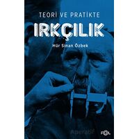 Teori ve Pratikte Irkçılık - Hür Sinan Özbek - Fol Kitap