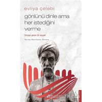 Evliya Çelebi - Gönlünü Dinle Ama Her İstediğini Verme - Petunya - Destek Yayınları