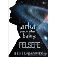 Arka Pencereden Bakış: Felsefe - Bekir Kavruk - Cinius Yayınları