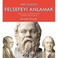 Her Yönüyle Felsefeyi Anlamak - Kenneth Shouler - Arkadaş Yayınları