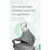 Kimi Seviyorsan Herkesin Yüzünde Onu Görürsün - İbni Arabi - Destek Yayınları