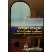 Felsefenin Açılımı Kuramsal Yapılardan Yapı-Çözüme - Erkut Sezgin - Cem Yayınevi