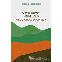 Baron Trump’s Marvellous Underground Journey - Ingersoll Lockwood - Gece Kitaplığı