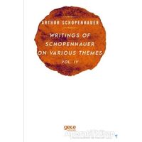 Writings Of Schopenhauer On Various Themes Vol. 4 - Arthur Schopenhauer - Gece Kitaplığı