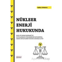 Nükleer Enerji Hukukunda Kaza ve Zarar Kavramı İle Uluslararası Sözleşmeler Kapsamında Taraf Devletl