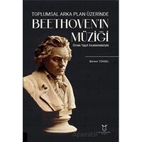 Toplumsal Arka Plan Üzerinde Beethovenın Müziği Örnek Yapıt İncelemeleriyle