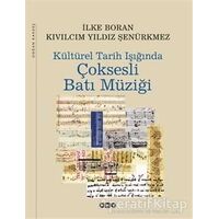 Kültürel Tarih Işığında Çok Sesli Batı Müziği - İlke Boran - Yapı Kredi Yayınları