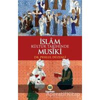 İslam Kültür Tarihinde Musiki - Pehlül Düzenli - Kayıhan Yayınları