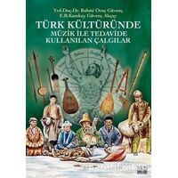 Türk Kültüründe Müzik ile Tedavide Kullanılan Çalgılar - Güvenç Akçay - Yazıgen Yayınevi