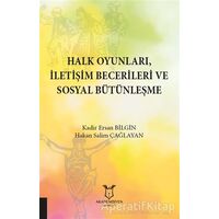 Halk Oyunları İletişim Becerileri ve Sosyal Bütünleşme - Ersan Bilgin - Akademisyen Kitabevi