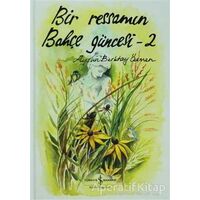 Bir Ressamın Bahçe Güncesi - 2 - Aysun Berktay Özmen - İş Bankası Kültür Yayınları