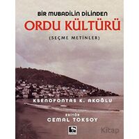 Bir Mubadilin Dilinden Ordu Kültürü - Ksenofontas K. Akoğlu - Çınaraltı Yayınları