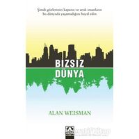 Bizsiz Dünya - Alan Weisman - Altın Kitaplar